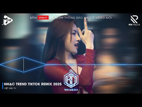 NHẠC TREND TIKTOK REMIX 2025 | NONSTOP VIỆT MIX 2025 BASS CỰC MẠNH | NHẠC TRẺ REMIX HAY NHẤT 2025