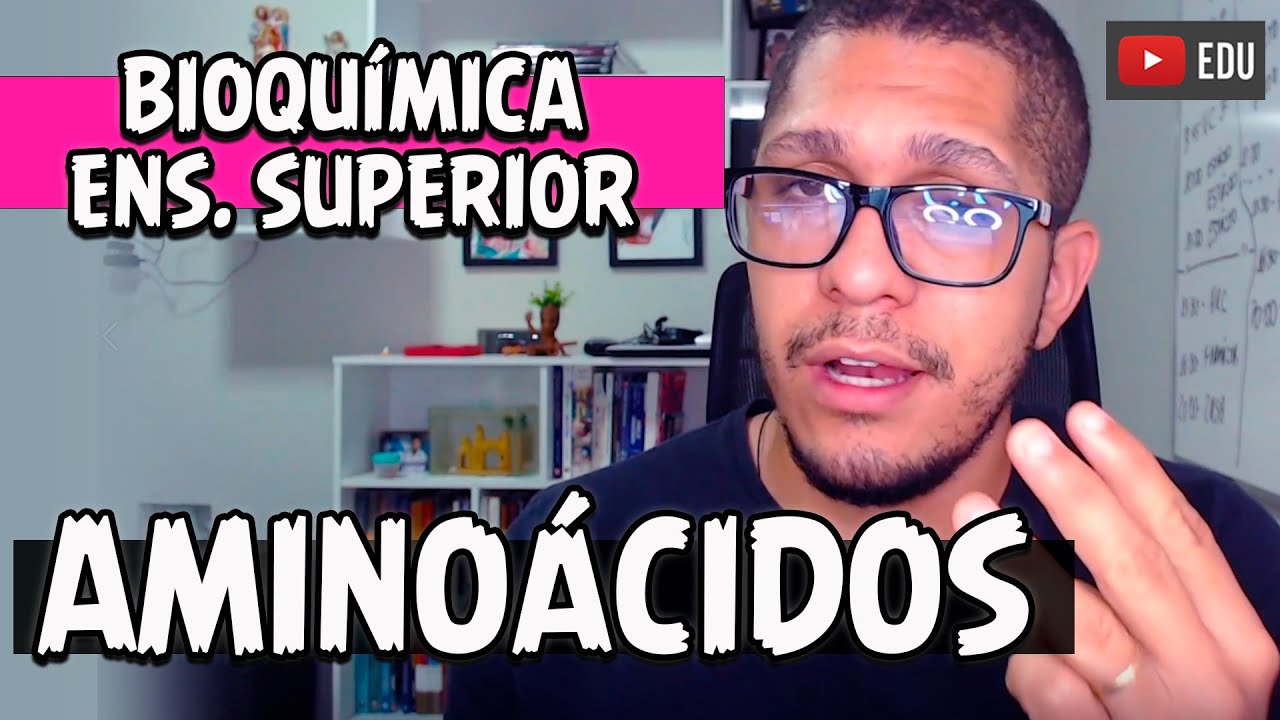 AMINOÁCIDOS | Curso Bioquímica Ens. Superior (AULA 3)