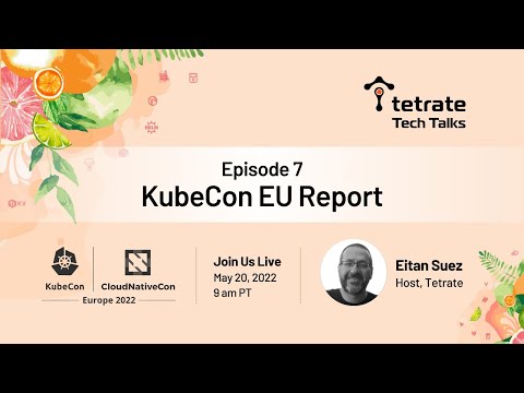 Tetrate Tech Talks - Episode 7: KubeCon EU Report