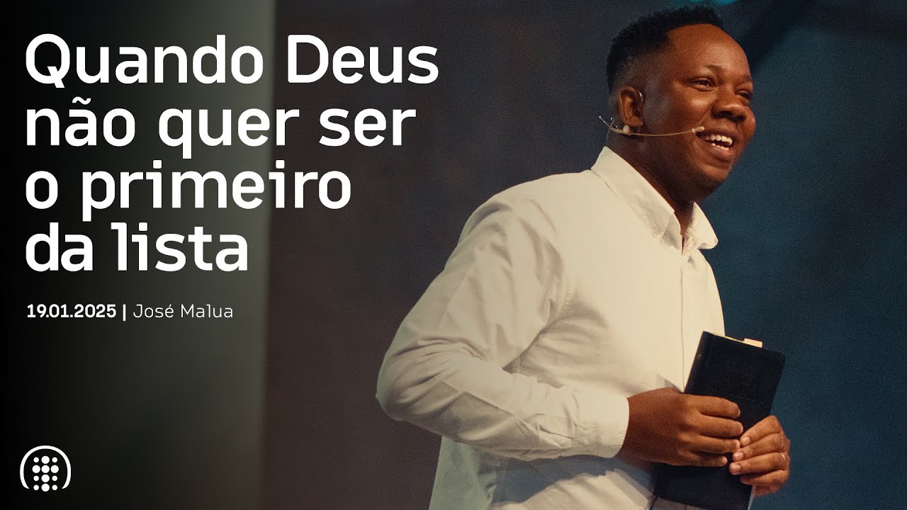 Quando Deus não quer ser o primeiroda lista | José Malua | 19 de janeiro de 2025