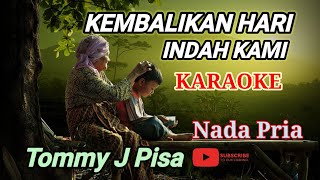 Download lagu TOMMY J PISA || KEMBALIKAN HARI INDAH KAMI || KARAOKE || NOSTALGIA || NADA PRIA mp3