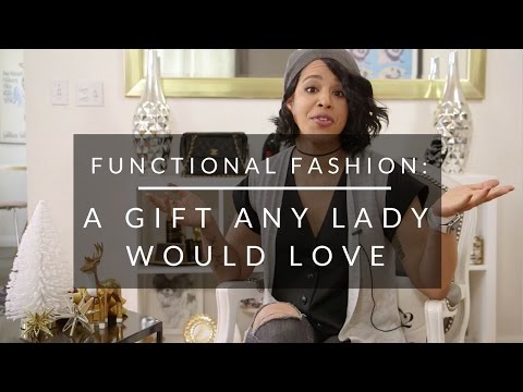 Functional Fashion: A Gift Any Lady Would Love