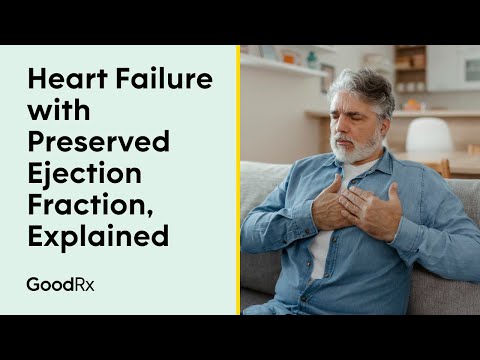 What is Heart Failure With Preserved Ejection Fraction? | GoodRx