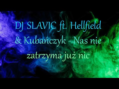 Nightcore   DJ SLAVIC ft. Hellfield & Kubańczyk - Nas nie zatrzyma już nic