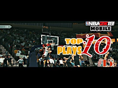 NBA2K19 MOBILE | TOP 10 PLAYS OF THE WEEK #15 - Posterize , Acrobat , Ankle Break , Dunks , Layups