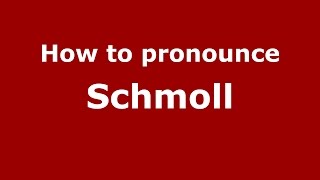 How to pronounce Schmoll
