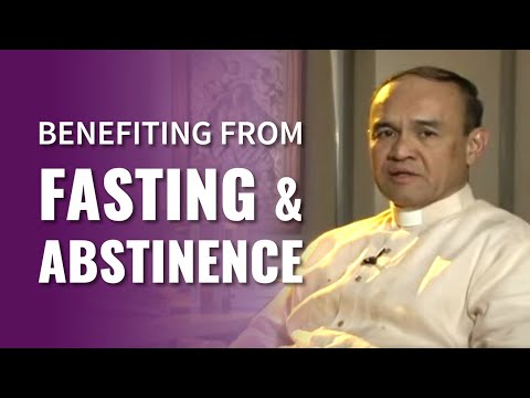Benefiting from Fasting and Abstinence