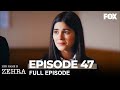 her name is zehra episode 47