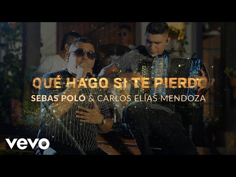 Sebas Polo & Carlos Elías Mendoza - Qué hago si te pierdo (En vivo)