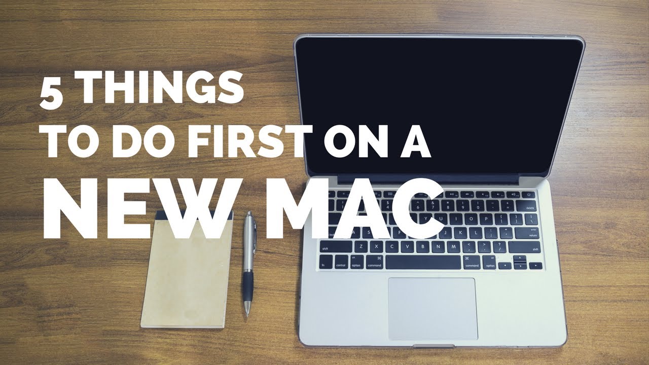 The Top 5 Things You Should Do First When You Get a New Mac