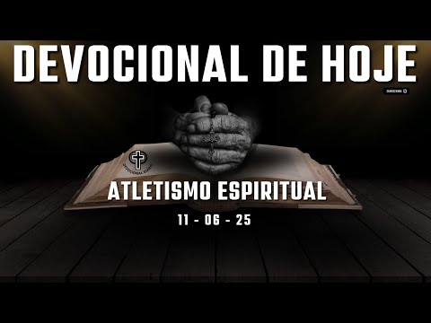 Devocional de Hoje - 11 - 06 - 25 - ATLETISMO ESPIRITUAL