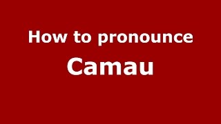 How to pronounce Camau