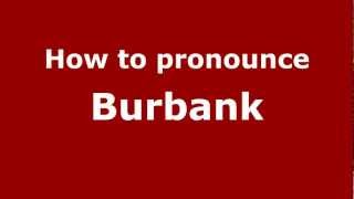 How to pronounce Burbank