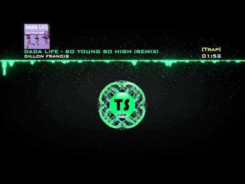 [Trap] Dada Life - So Young So High (Dillon Francis Remix)