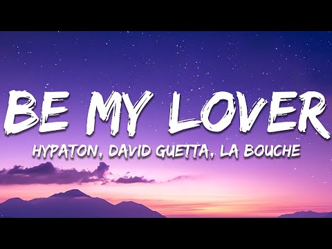Hypaton x David Guetta feat. La Bouche - Be My Lover (2023 Mix) [Lyrics]