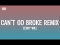 Zeddy Will Can T Go Broke Remix Lyrics