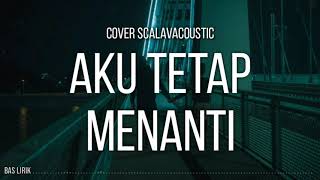 Download lagu Aku Tetap Menanti 🎵 - Repvblik || Cover By Scalavacoustic (Lirik Video)🎵 mp3