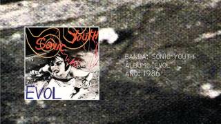 Sonic Youth - "Evol" [Full LP] (1986)