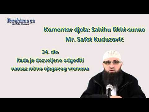 Sahihu fikhi sunne 24. dio - Kada je dozvoljeno odgoditi namaz mimo njegovog vremena