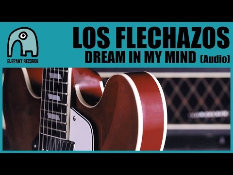 LOS FLECHAZOS - Dream In My Mind [Audio]