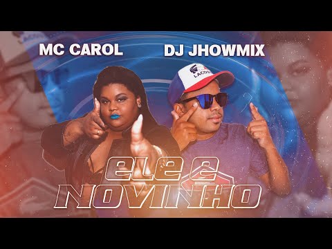 BREGA FUNK ELE É NOVINHO  MC Marley e MC Carol DJ JHOWMIX