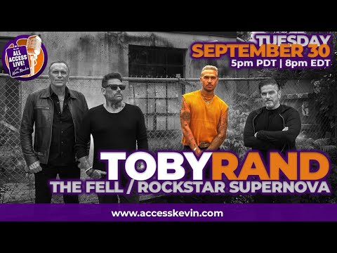 ALL ACCESS LIVE WITH TOBY RAND (THE FELL / ROCKSTAR SUPERNOVA)