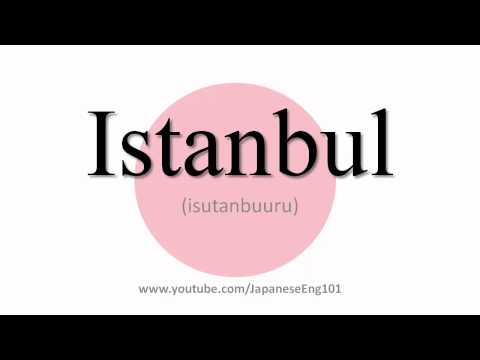 How to Pronounce Istanbul