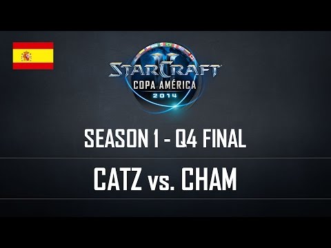 StarCraft2 Copa América 2014 Catz vs Cham S1 Q4 Final ES