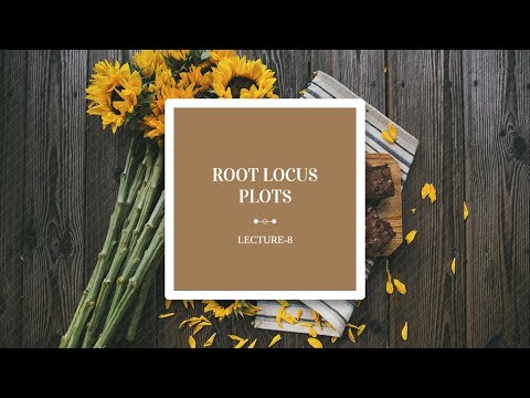 LECTURE 8: ROOT LOCUS PLOTS