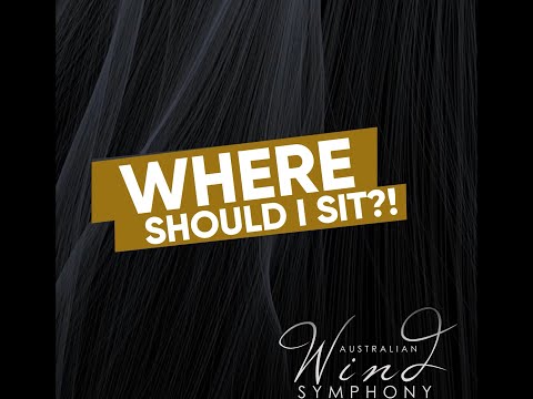 Where should I sit in the concert hall?!?! - Australian Wind Symphony