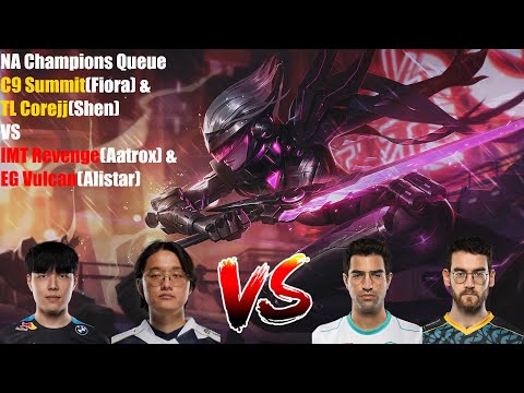 NA Champions Queue - C9 Summit(Fiora) & TL Corejj(Shen) VSI MT Revenge(Aatrox) & EG Vulcan(Alistar)