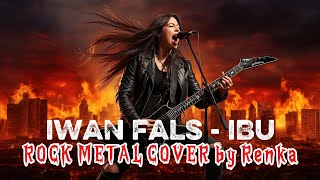 Download lagu IWAN FALS - IBU ROCK METAL COVER BY RENKA #iwanfals #ibu #cover  mp3