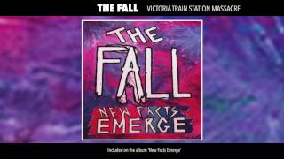 The Fall - Victoria Train Massacre (Official Audio)