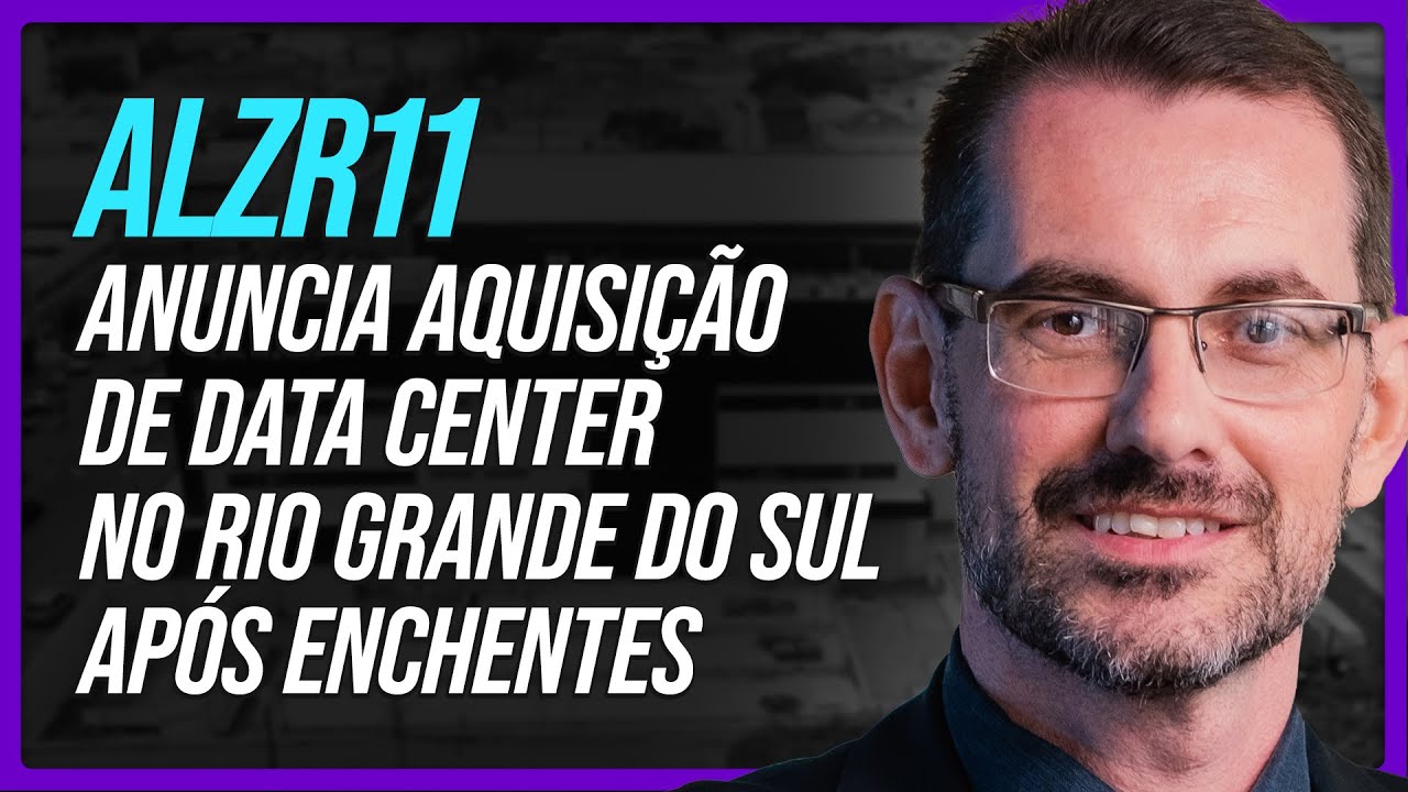 ALZR11 anuncia compra de DATA CENTER no Rio Grande do Sul | Professor Baroni
