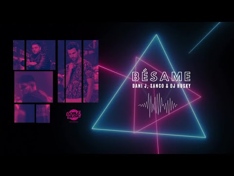 Bésame - Dani J, Sanco, Dj Husky (Videolyrics Oficial)