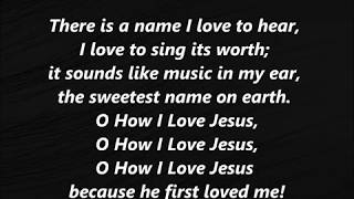 OH HOW I LOVE JESUS Hymn Lyrics Words text sing along Song not Alan Jackson