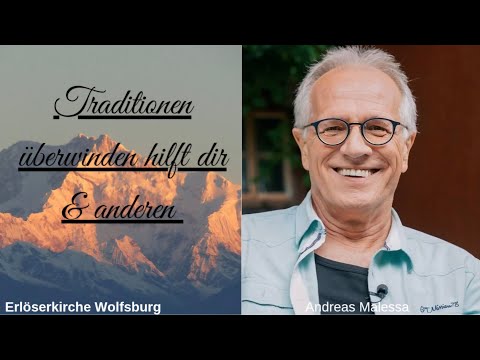 Traditionen überwinden hilft dir und anderen I Andreas Malessa| Erlöserkirche Wolfsburg