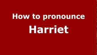 How to pronounce Harriet