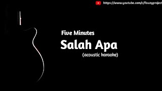 Download lagu Five Minutes - Salah Apa (acoustic karaoke) mp3