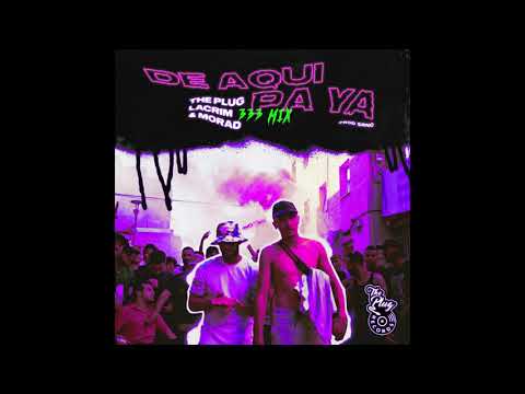 The Plug, Lacrim & Morad - De Aqui Pa' Ya [333 Mix]