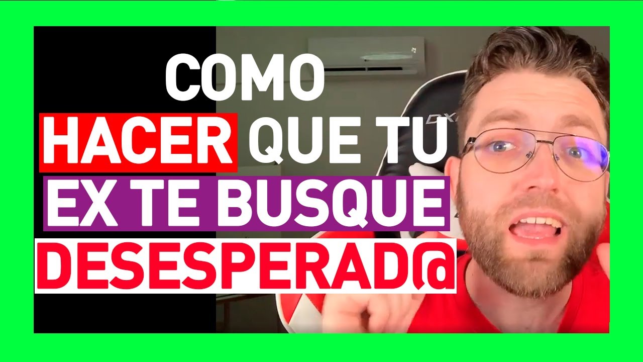 COMO HACER QUE TU EX TE BUSQUE DESESPERADAMENTE