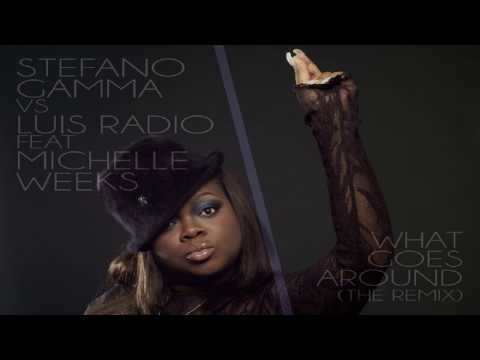 Stefano Gamma VS Luis Radio Feat Michelle Weeks  -  "What Goes Around" (Stefano Gamma  Classic Mix)
