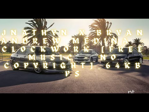 JNATHYN x Bryan Andrew Medina - Clockwork [Free Music - No Copyright]_