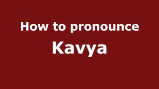 How to pronounce Kavya