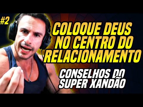 SUPER XANDÃO DICAS e CONSELHOS de RELACIONAMENTO #02