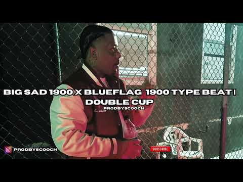 (FREE) Big Sad 1900 x Blueflag 1900 Type Beat | "Double Cup" 2024