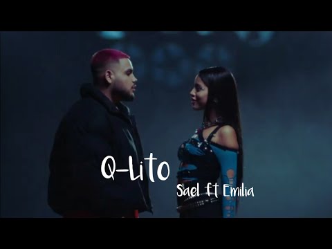 Sael ft Emilia- Q-Lito (Letra)