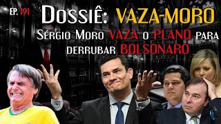 Dossiê: VAZA-MORO - SÉRGIO MORO VAZA o PLANO para derrubar BOLSONARO