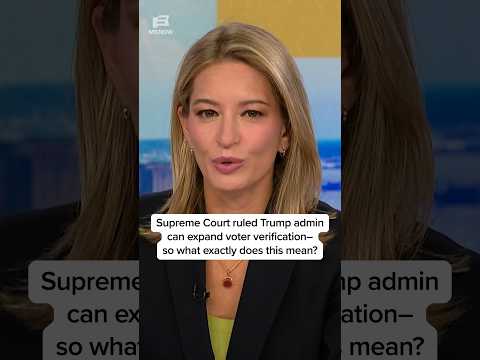 Supreme Court ruled Trump admin can expand voter verification — so what exactly does this mean?