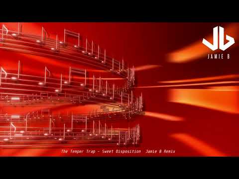 The Temper Trap - Sweet Disposition (Jamie B Remix)